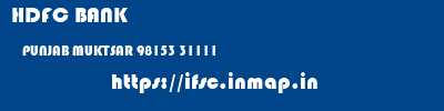 HDFC BANK  PUNJAB MUKTSAR 98153 31111   ifsc code